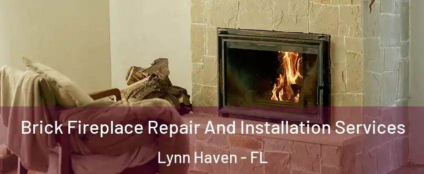  Brick Fireplace Repair And Installation Services Lynn Haven - FL