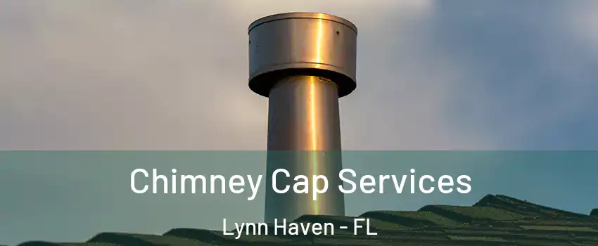  Chimney Cap Services Lynn Haven - FL