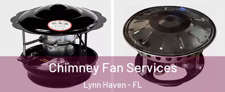  Chimney Fan Services Lynn Haven - FL