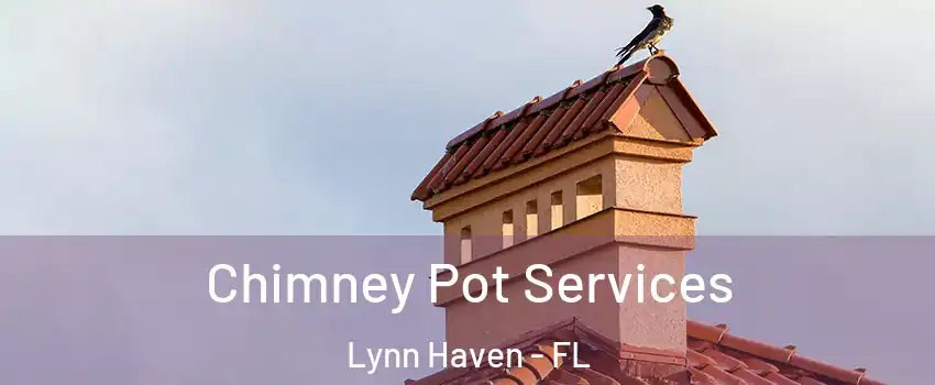  Chimney Pot Services Lynn Haven - FL