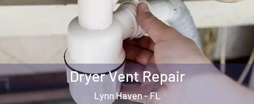  Dryer Vent Repair Lynn Haven - FL