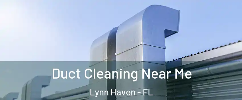  Duct Cleaning Near Me Lynn Haven - FL