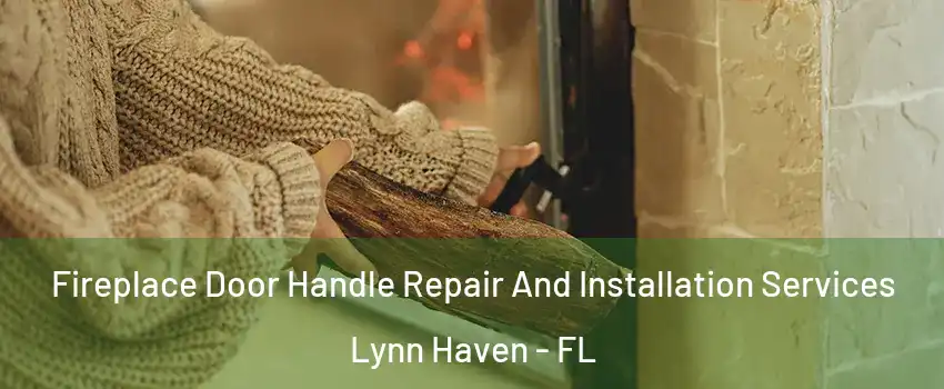  Fireplace Door Handle Repair And Installation Services Lynn Haven - FL