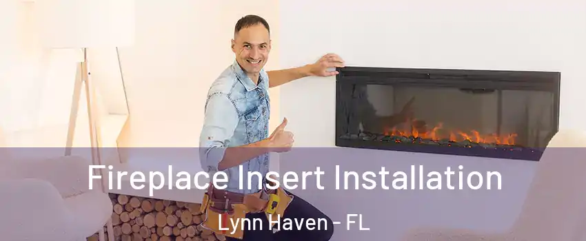  Fireplace Insert Installation Lynn Haven - FL