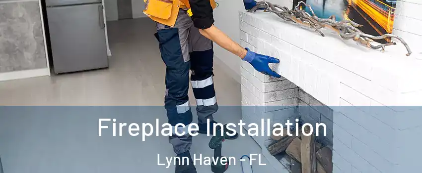  Fireplace Installation Lynn Haven - FL
