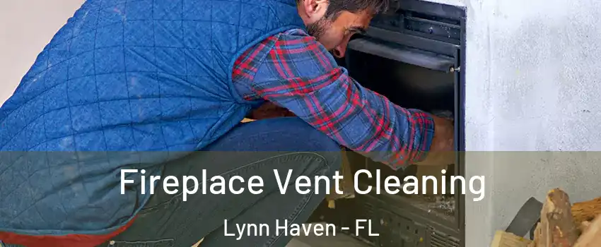  Fireplace Vent Cleaning Lynn Haven - FL