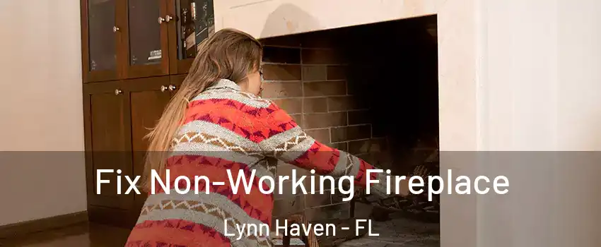 Fix Non-Working Fireplace Lynn Haven - FL