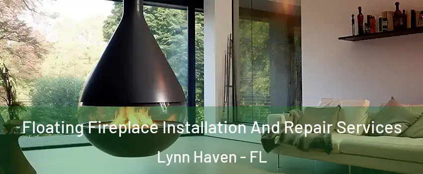  Floating Fireplace Installation And Repair Services Lynn Haven - FL