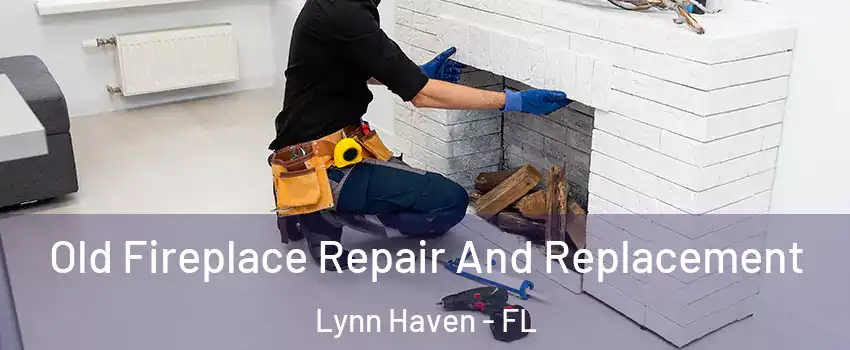  Old Fireplace Repair And Replacement Lynn Haven - FL