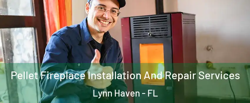  Pellet Fireplace Installation And Repair Services Lynn Haven - FL