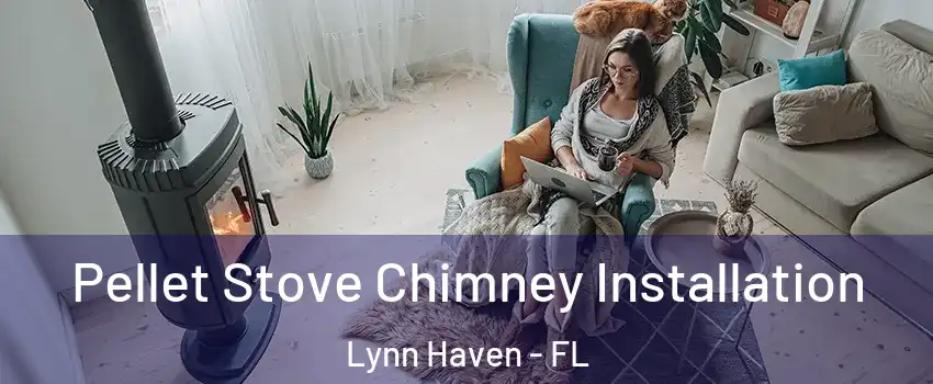 Pellet Stove Chimney Installation Lynn Haven - FL