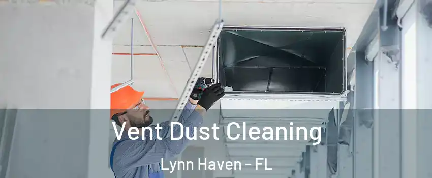  Vent Dust Cleaning Lynn Haven - FL