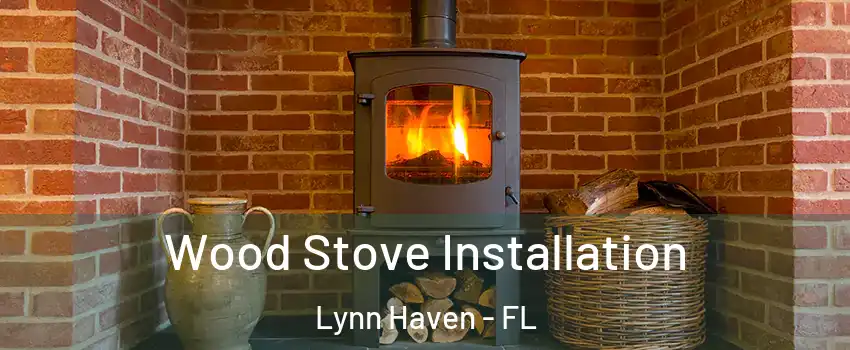  Wood Stove Installation Lynn Haven - FL